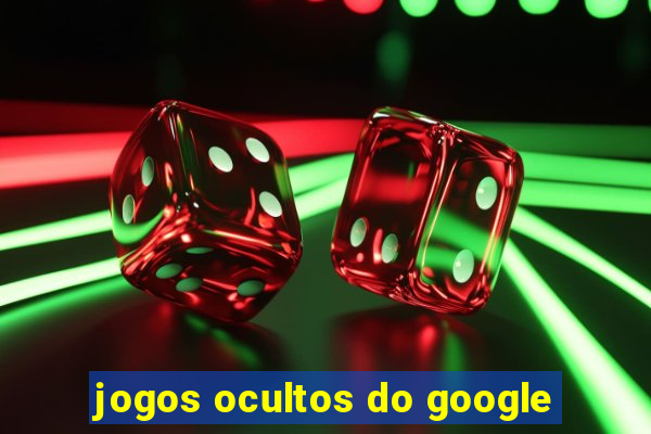 jogos ocultos do google